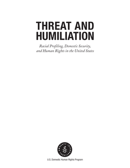 THREAT and HUMILIATION Racial Profiling, Domestic Security, and Human Rights in the United States