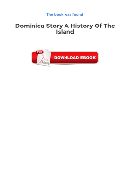 Free Downloads Dominica Story a History of the Island