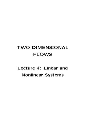 TWO DIMENSIONAL FLOWS Lecture 4: Linear and Nonlinear Systems
