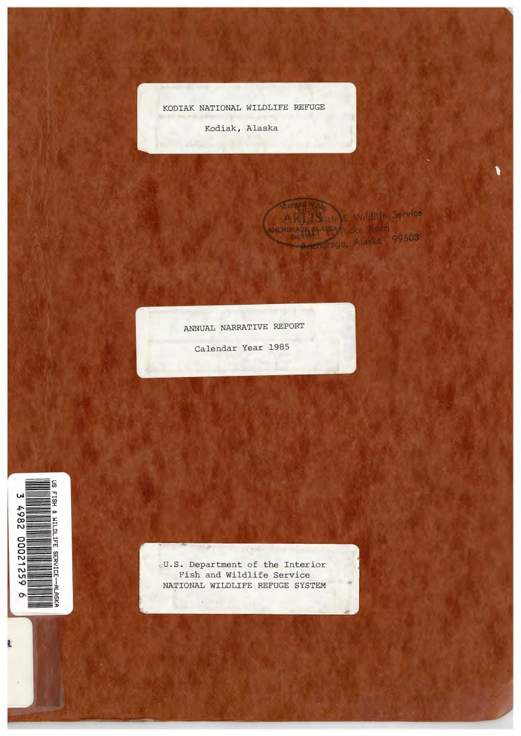 KODIAK NATIONAL WILDLIFE REFUGE Kodiak, Alaska ANNUAL NARRATIVE REPORT Calendar Year 1985 U.S. Department of the Interior Fish A