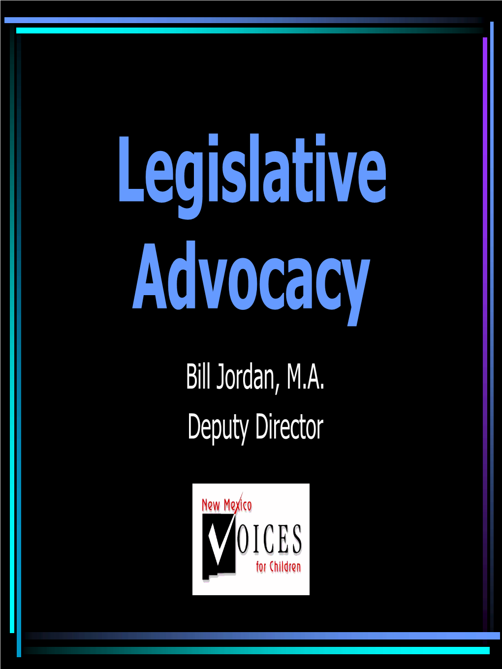 Legislative Advocacy Bill Jordan, M.A