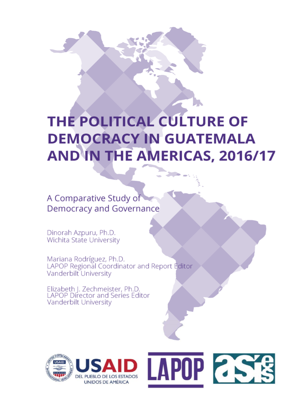 The Political Culture of Democracy in Guatemala and in the Americas, 2016/17: a Comparative Study of Democracy and Governance
