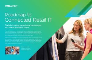 Roadmap to Connected Retail IT Digitally Transform Your Brand Experiences and Enable Intelligent Stores