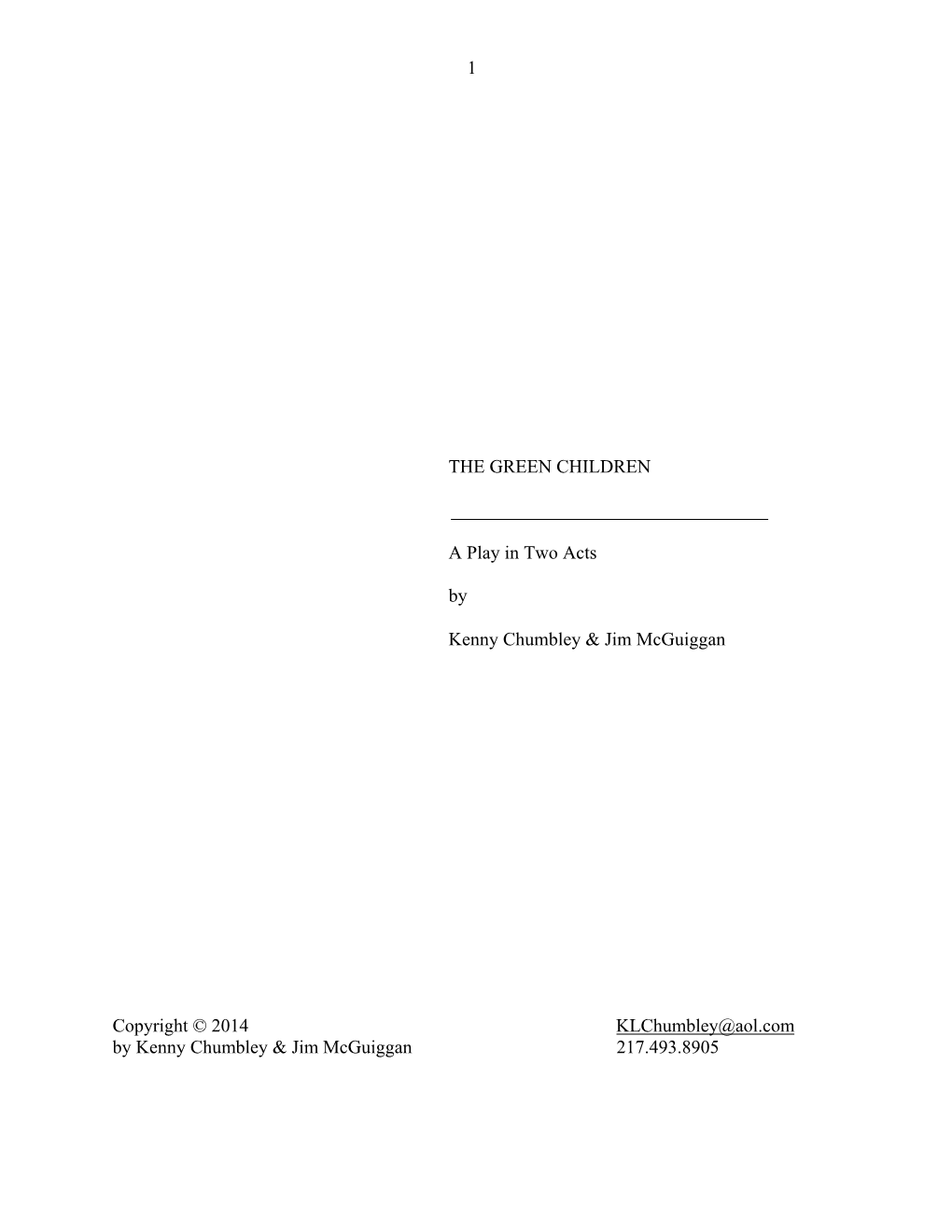 1 the GREEN CHILDREN a Play in Two Acts by Kenny Chumbley & Jim Mcguiggan Copyright © 2014 Klchumbley@Aol.Com by Kenny Chum