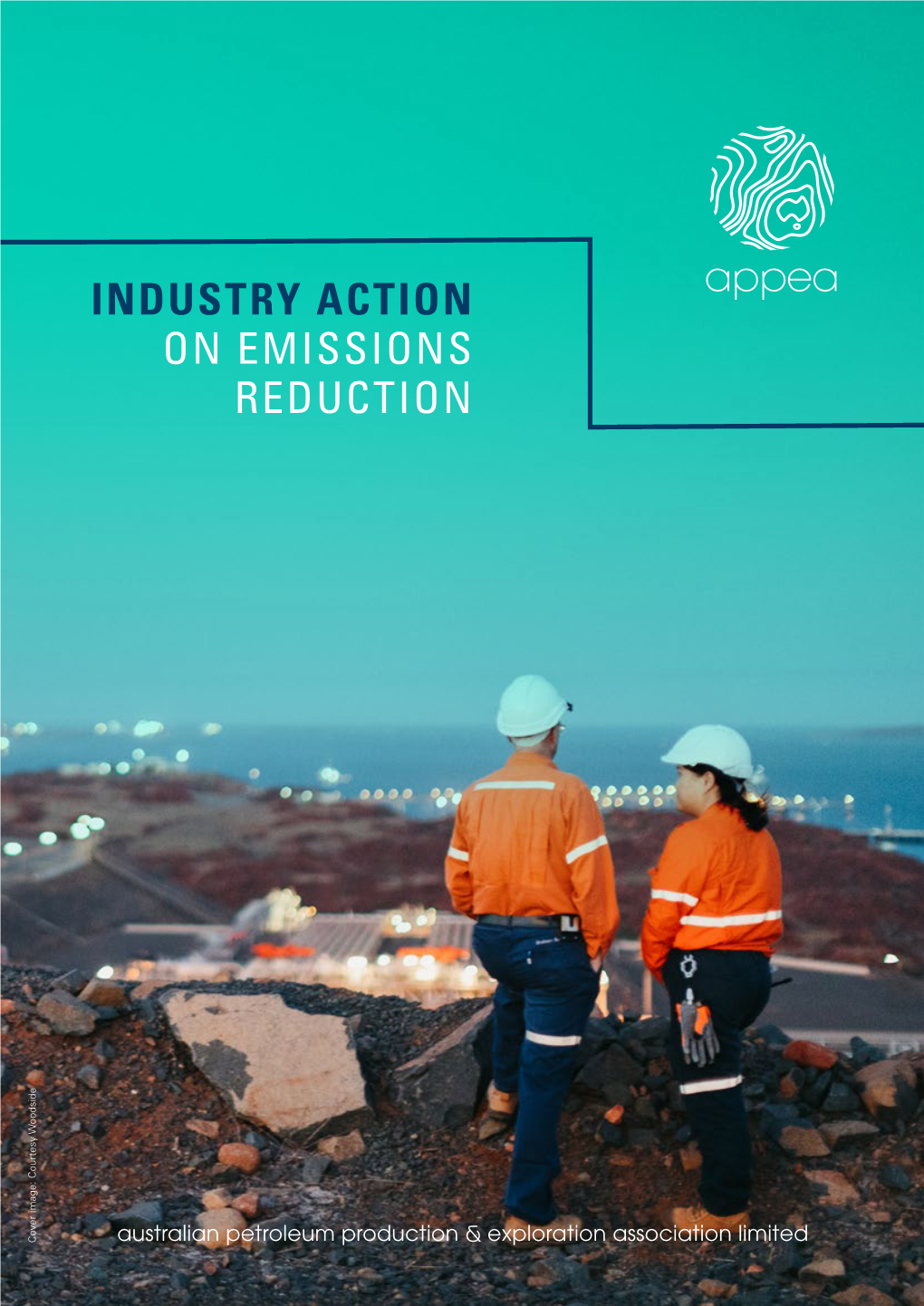 INDUSTRY ACTION on EMISSIONS REDUCTION Cover Image: Courtesy Woodside Image: Courtesy Cover APPEA’S VISION