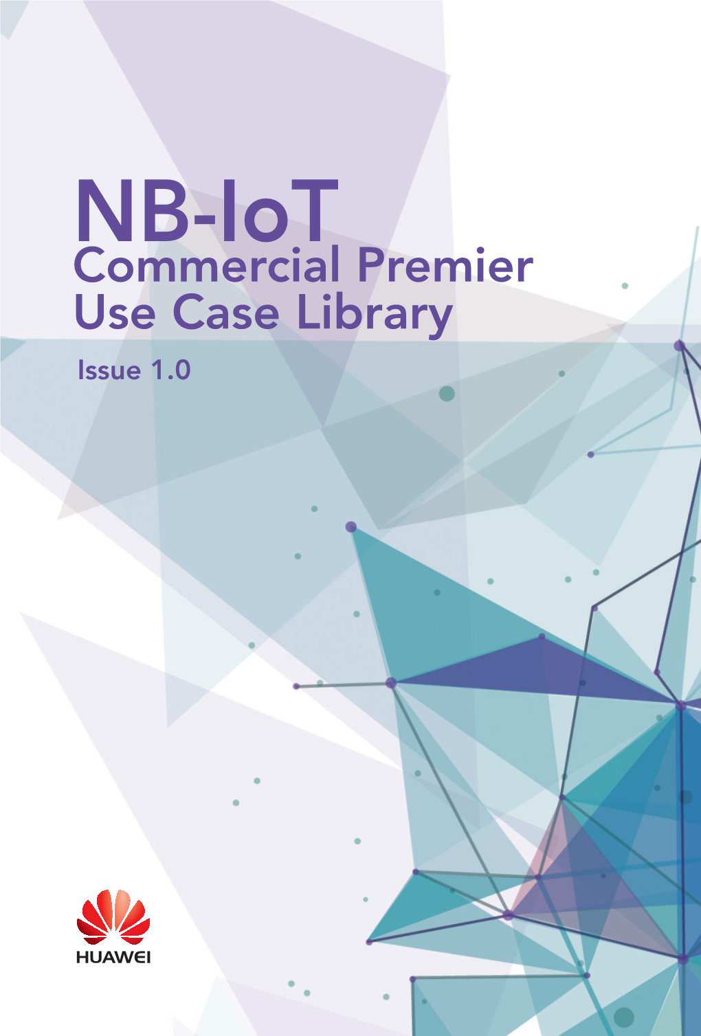 NB-Iot Premier Use Case Library Issue 1.0 21 Commercial NB-Iot Networks by 2017.10 Will Reach 30 by the End of 2017