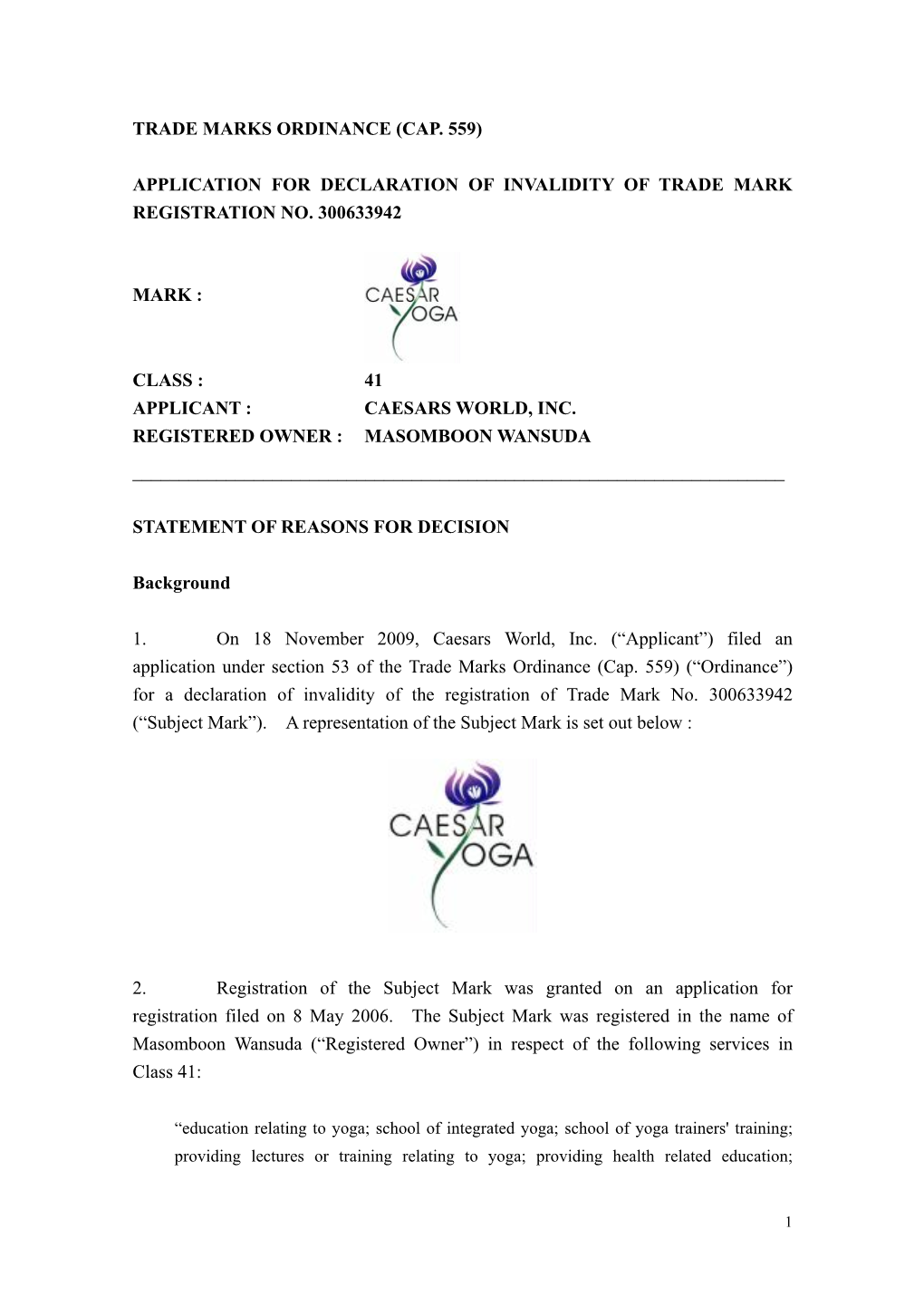 Trade Marks Ordinance (Cap. 559) Application for Declaration of Invalidity of Trade Mark Registration No. 300633942 Mark : Class