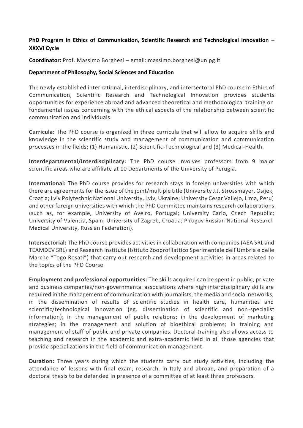 Phd Program in Ethics of Communication, Scientific Research and Technological Innovation – XXXVI Cycle Coordinator: Prof