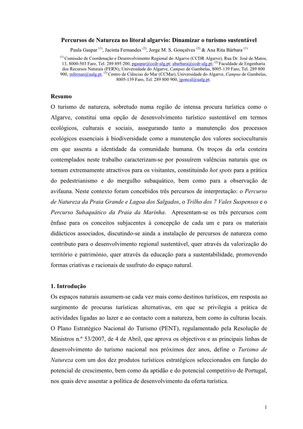 Percursos De Natureza No Litoral Algarvio: Dinamizar O Turismo Sustentável Paula Gaspar (1), Jacinta Fernandes (2), Jorge M