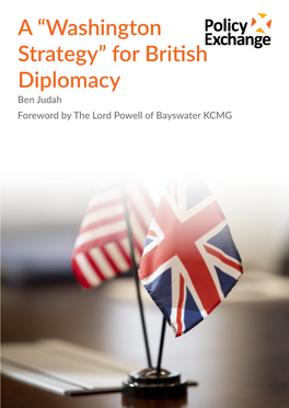 For British Diplomacy Ben Judah Foreword by the Lord Powell of Bayswater KCMG Photo Credit: Washington, D.C