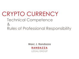 CRYPTO CURRENCY Technical Competence & Rules of Professional Responsibility