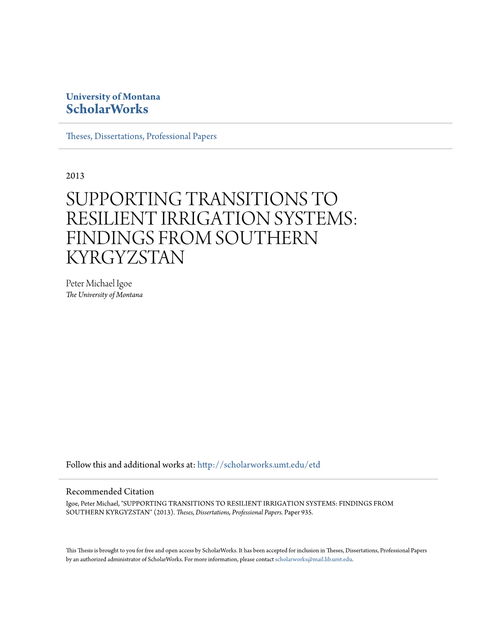 SUPPORTING TRANSITIONS to RESILIENT IRRIGATION SYSTEMS: FINDINGS from SOUTHERN KYRGYZSTAN Peter Michael Igoe the University of Montana