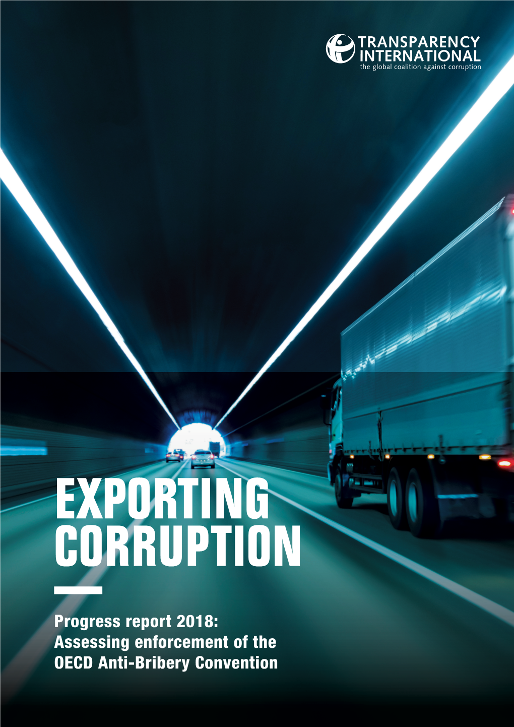 Exporting Corruption – Progress Report 2018: Assessing Enforcement of the OECD Anti-Bribery Convention 5 EXECUTIVE SUMMARY