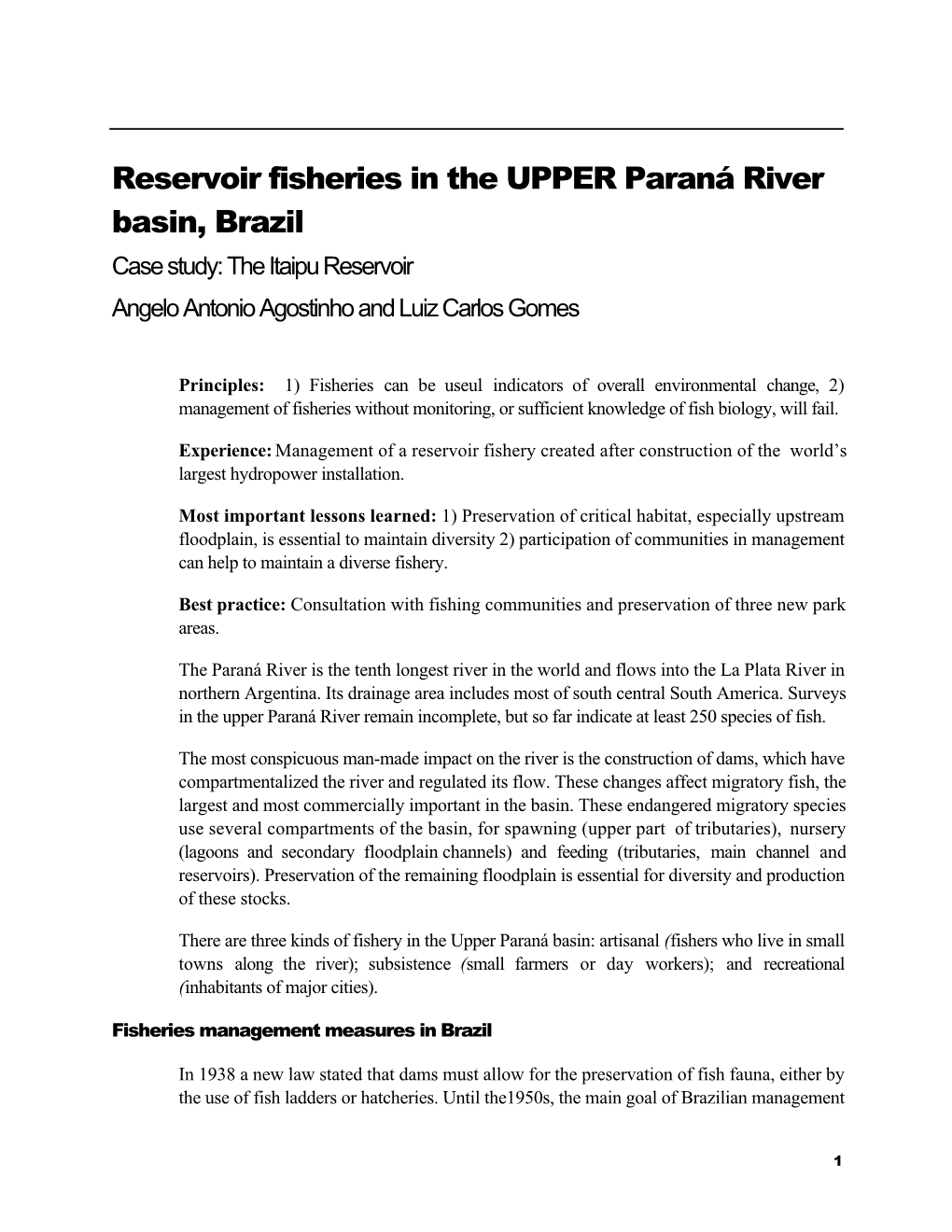 Reservoir Fisheries in the UPPER Paraná River Basin, Brazil Case Study: the Itaipu Reservoir Angelo Antonio Agostinho and Luiz Carlos Gomes