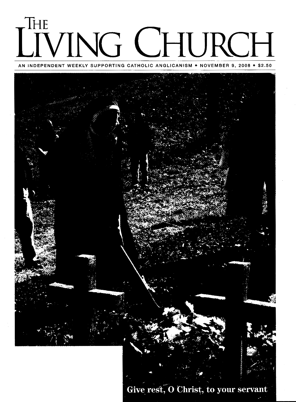 AN INDEPENDENT WEEKLY SUPPORTING CATHOLIC ANGLICANISM • NOVEMBER 9, 2008 • $2.50 Send This Form Or Call Us Toll Free at 1-800-211-2771