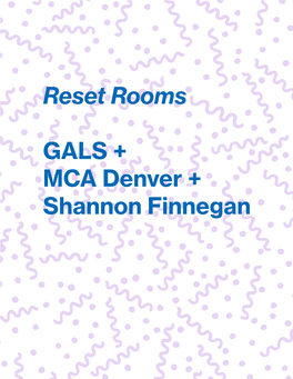 Reset Rooms GALS + MCA Denver + Shannon Finnegan