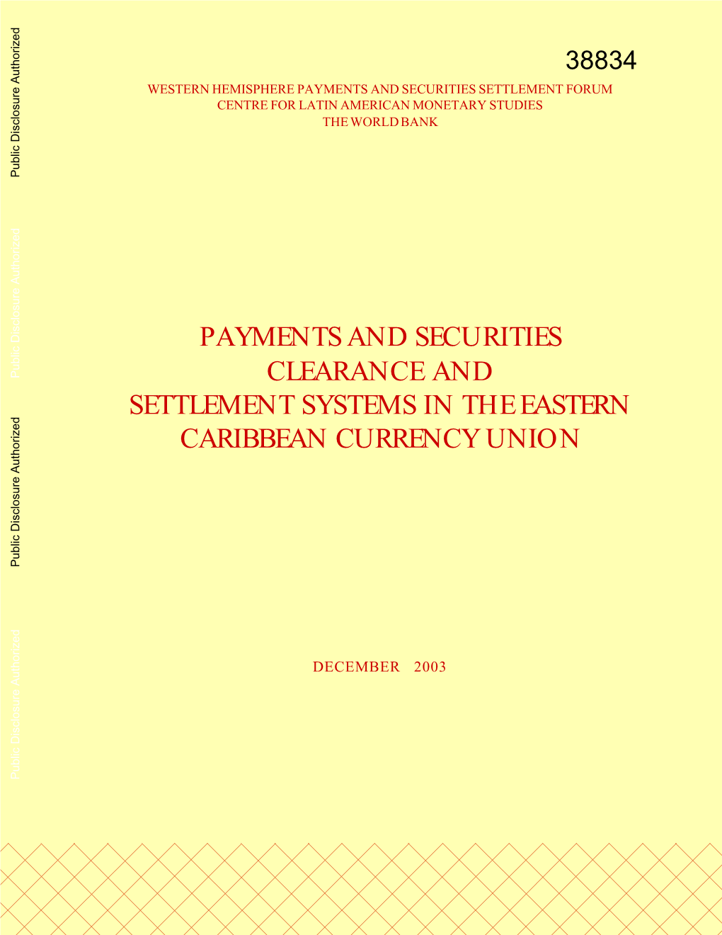 38834 WESTERN HEMISPHERE PAYMENTS and SECURITIES SETTLEMENT FORUM CENTRE for LATIN AMERICAN MONETARY STUDIES the WORLD BANK Public Disclosure Authorized