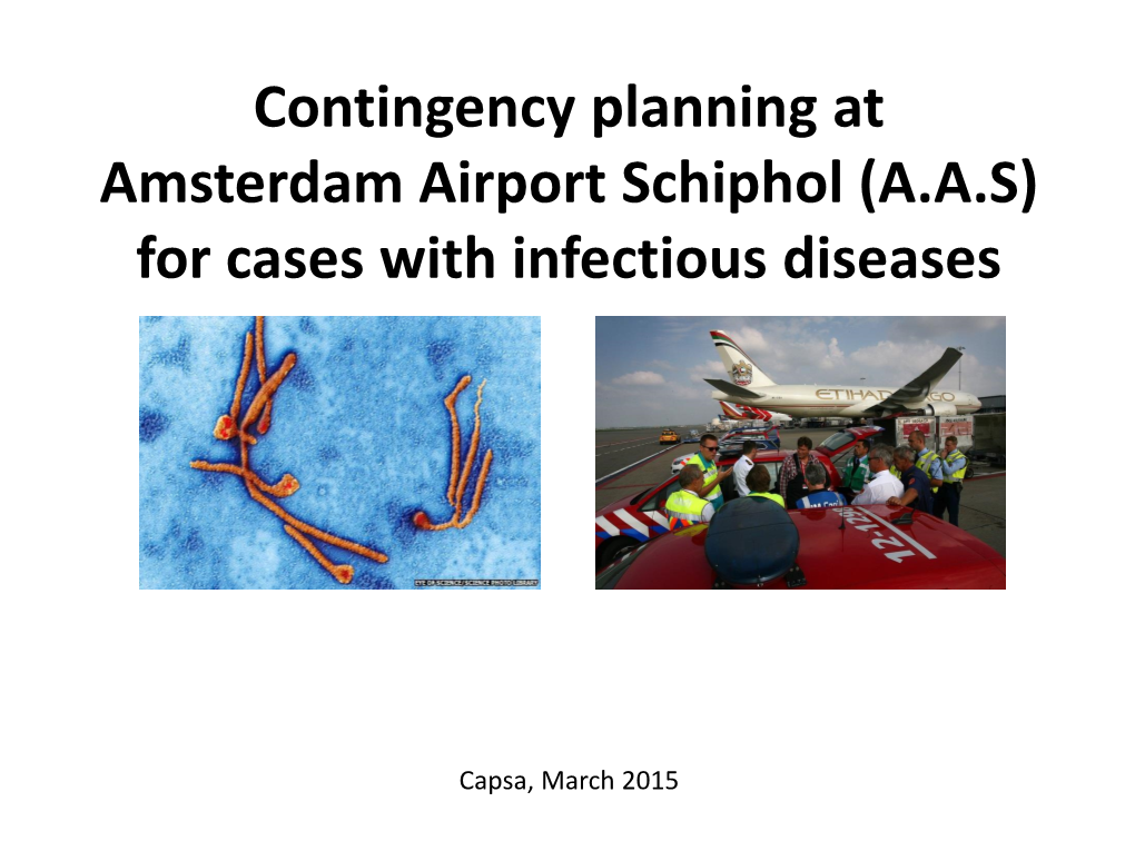 Contingency Planning at Amsterdam Airport Schiphol (A.A.S) for Cases with Infectious Diseases