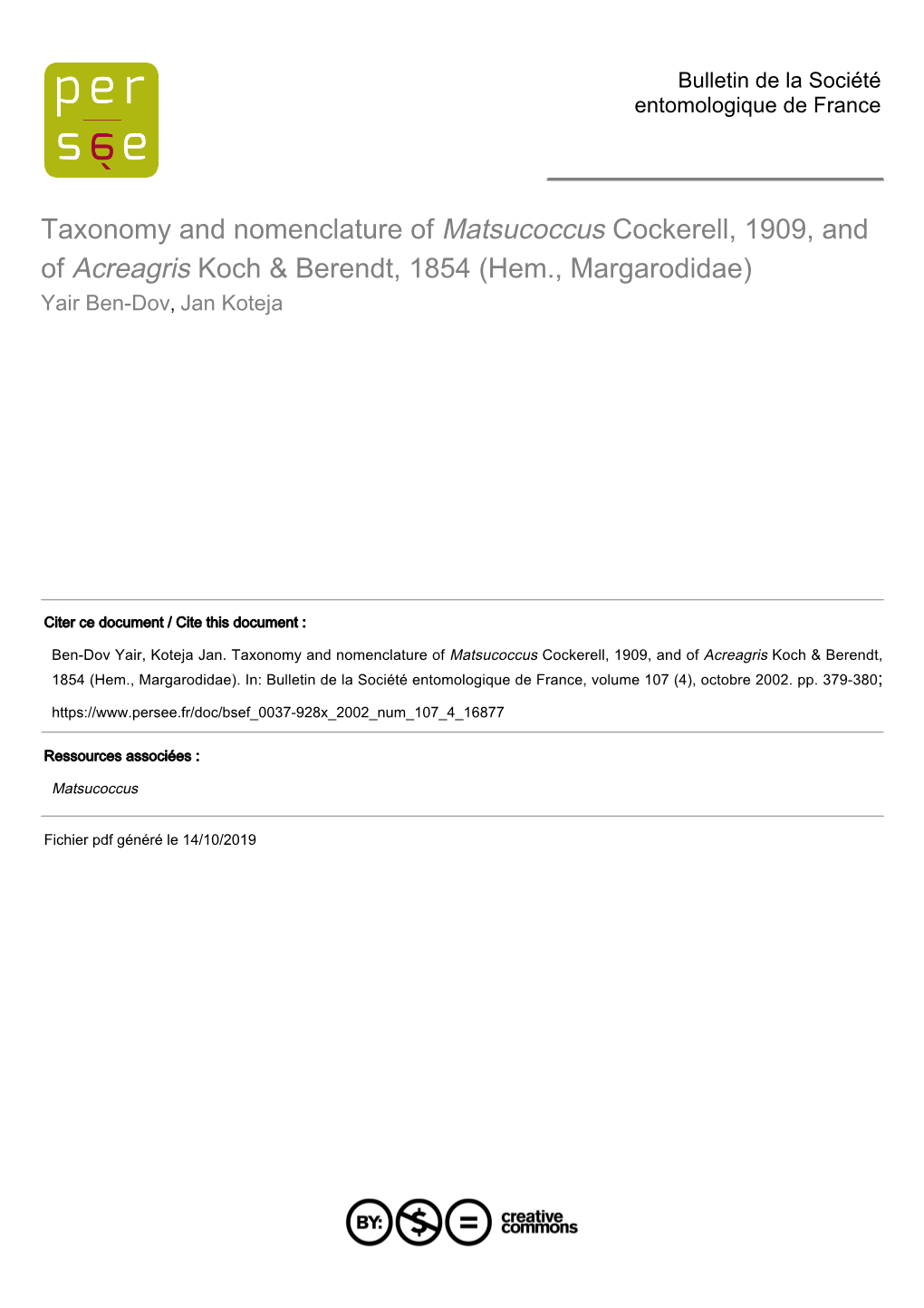 Taxonomy and Nomenclature of Matsucoccus Cockerell, 1909, and of Acreagris Koch & Berendt, 1854 (Hem., Margarodidae) Yair Ben-Dov, Jan Koteja