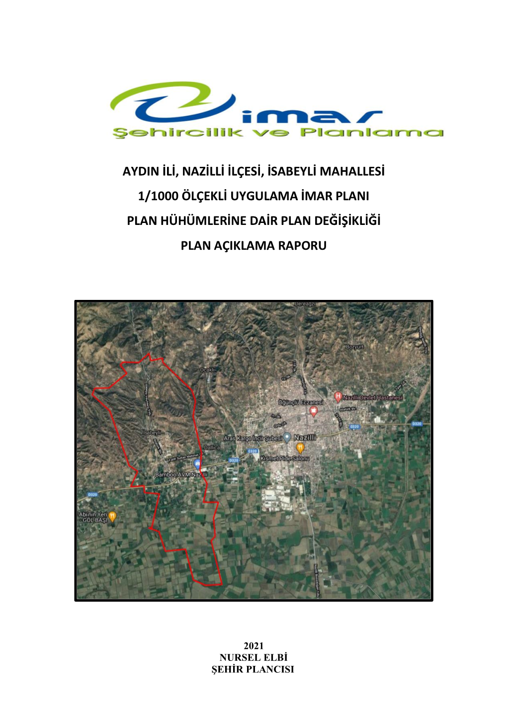 Aydin Ili, Nazilli Ilçesi, Isabeyli Mahallesi 1/1000 Ölçekli Uygulama Imar Plani Plan Hühümlerine Dair Plan Değişikliği