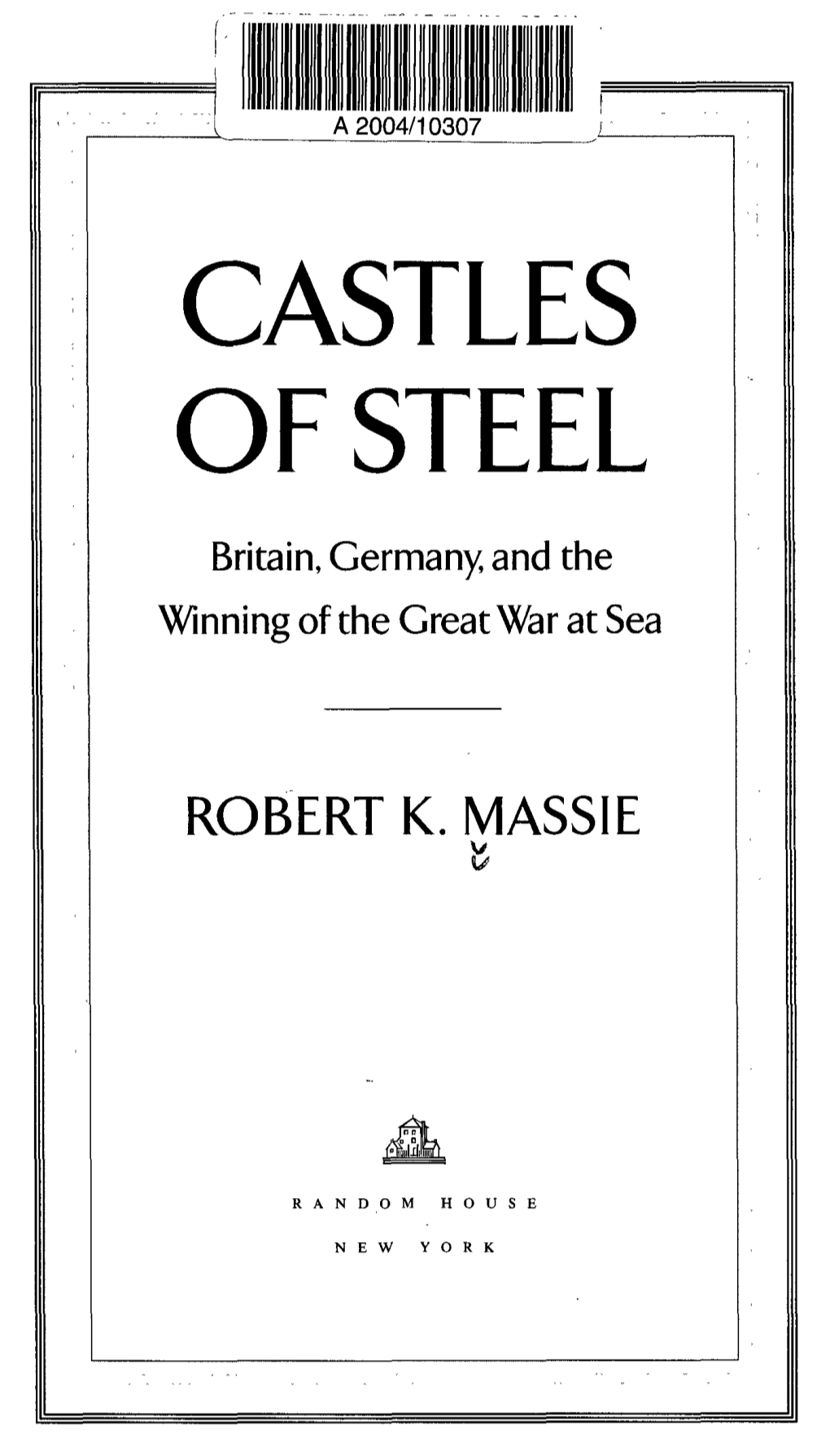 CASTLES of STEEL Britain, Germany, and the Winning of the Great War at Sea