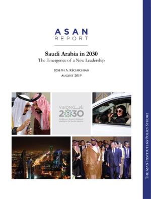 Asan Report Saudi Arabia in 2030 the Emergence of a New Leadership