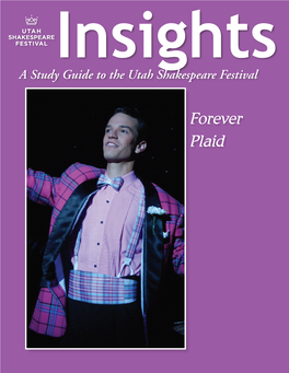 Forever Plaid the Articles in This Study Guide Are Not Meant to Mirror Or Interpret Any Productions at the Utah Shakespeare Festival