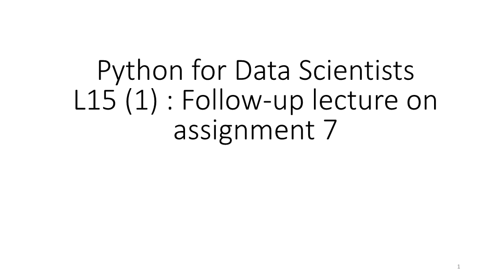 Python for Data Scientists L15 (1) : Follow-Up Lecture on Assignment 7