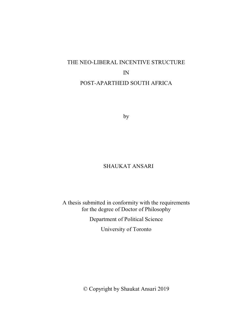 THE NEO-LIBERAL INCENTIVE STRUCTURE in POST-APARTHEID SOUTH AFRICA by SHAUKAT ANSARI a Thesis Submitted in Conformity with the R