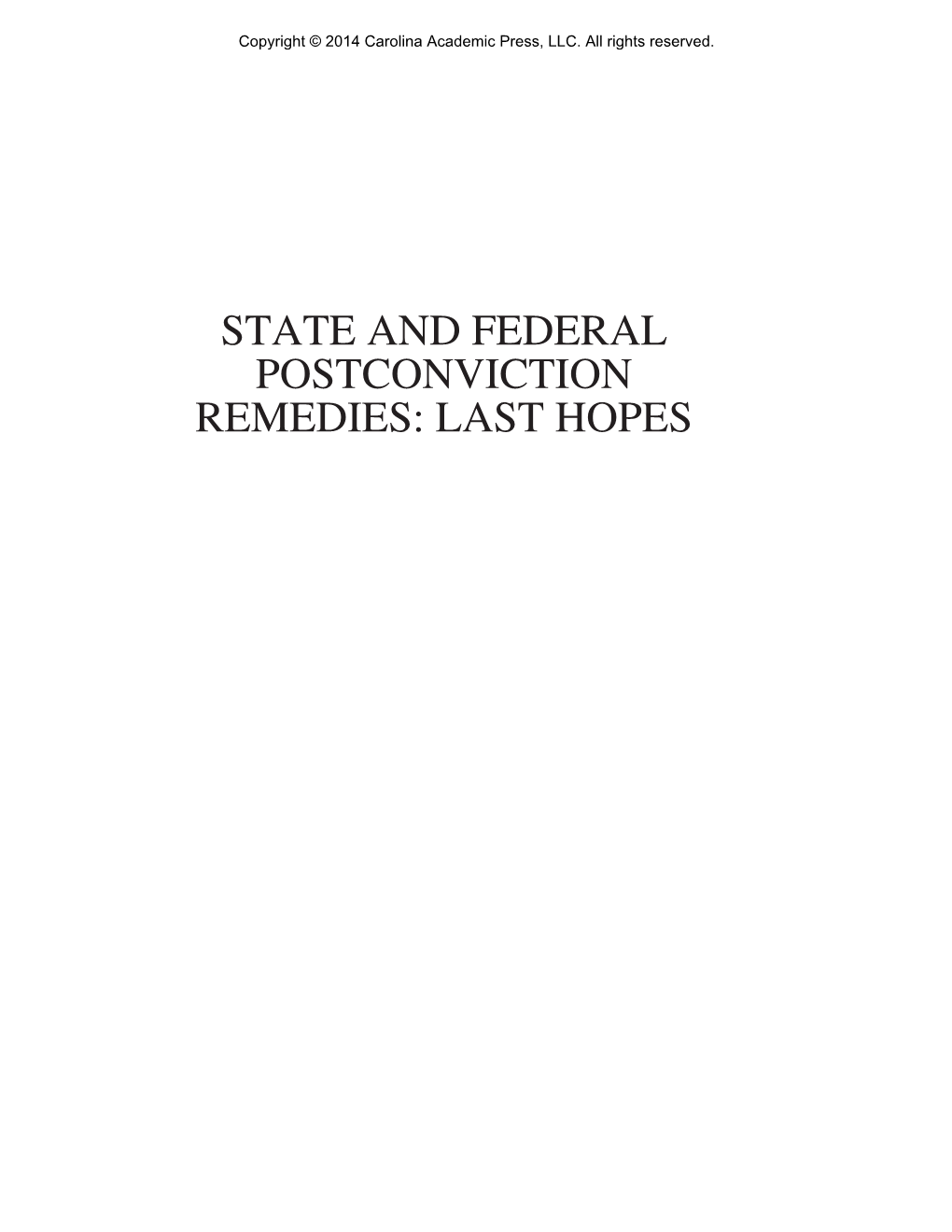 STATE and FEDERAL POSTCONVICTION REMEDIES: LAST HOPES Copyright © 2014 Carolina Academic Press, LLC