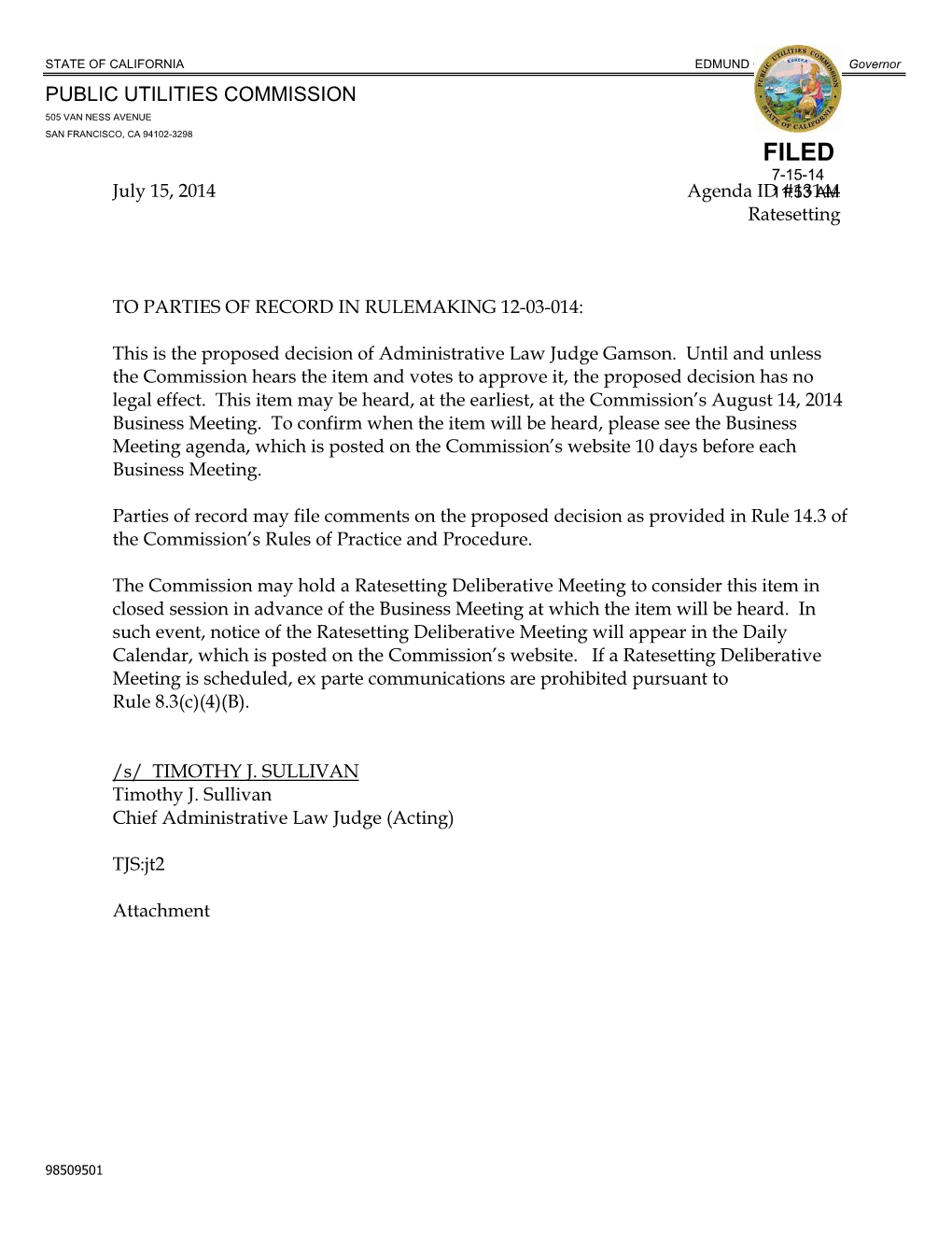 PUBLIC UTILITIES COMMISSION 505 VAN NESS AVENUE SAN FRANCISCO, CA 94102-3298 FILED 7-15-14 July 15, 2014 Agenda ID11:53 #13144 AM Ratesetting