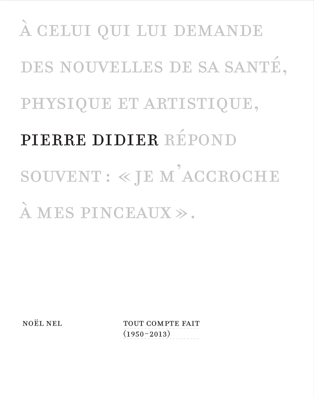 À Celui Qui Lui Demande Des Nouvelles De Sa Santé, Physique Et Artistique, Pierre Didier Répond