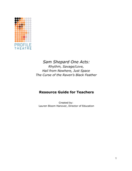 Who Is Sam Shepard? Classroom Activities: 1) Biography and Context 6 2) Shepard in His Own Words 6 3) Shepard Adjectives 7
