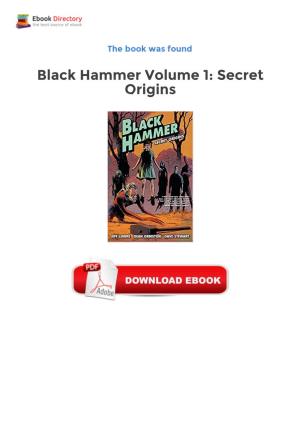 Get Ebooks Black Hammer Volume 1: Secret Origins Once They Were Heroes, but the Age of Heroes Has Long Since Passed