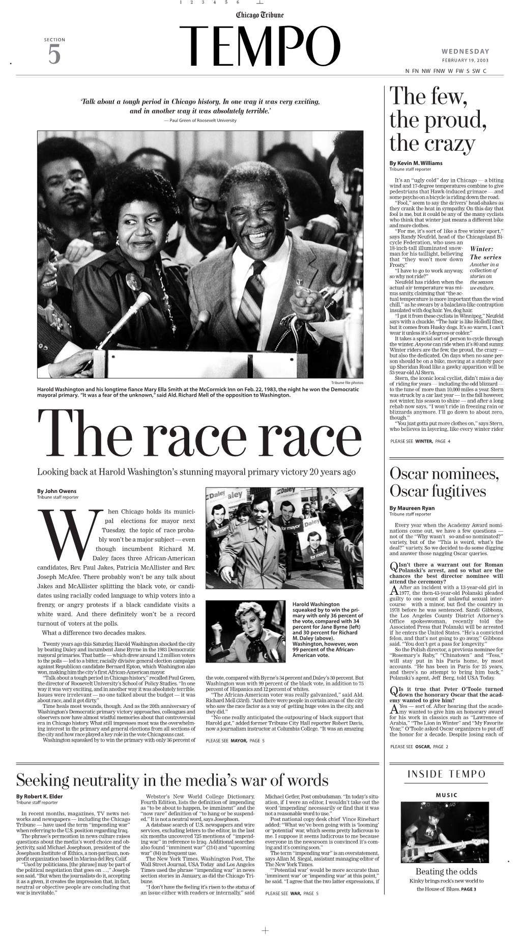 The Race Race PLEASE SEE WINTER, PAGE 4 Looking Back at Harold Washington’S Stunning Mayoral Primary Victory 20 Years Ago Oscar Nominees