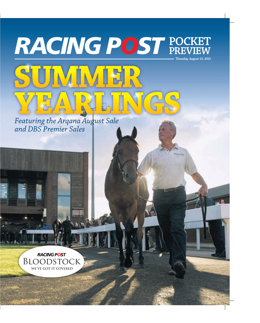 Featuring the Arqana August Sale and DBS Premier Sales 2 Deauville Thursday, August 13, 2015 Racingpost.Com