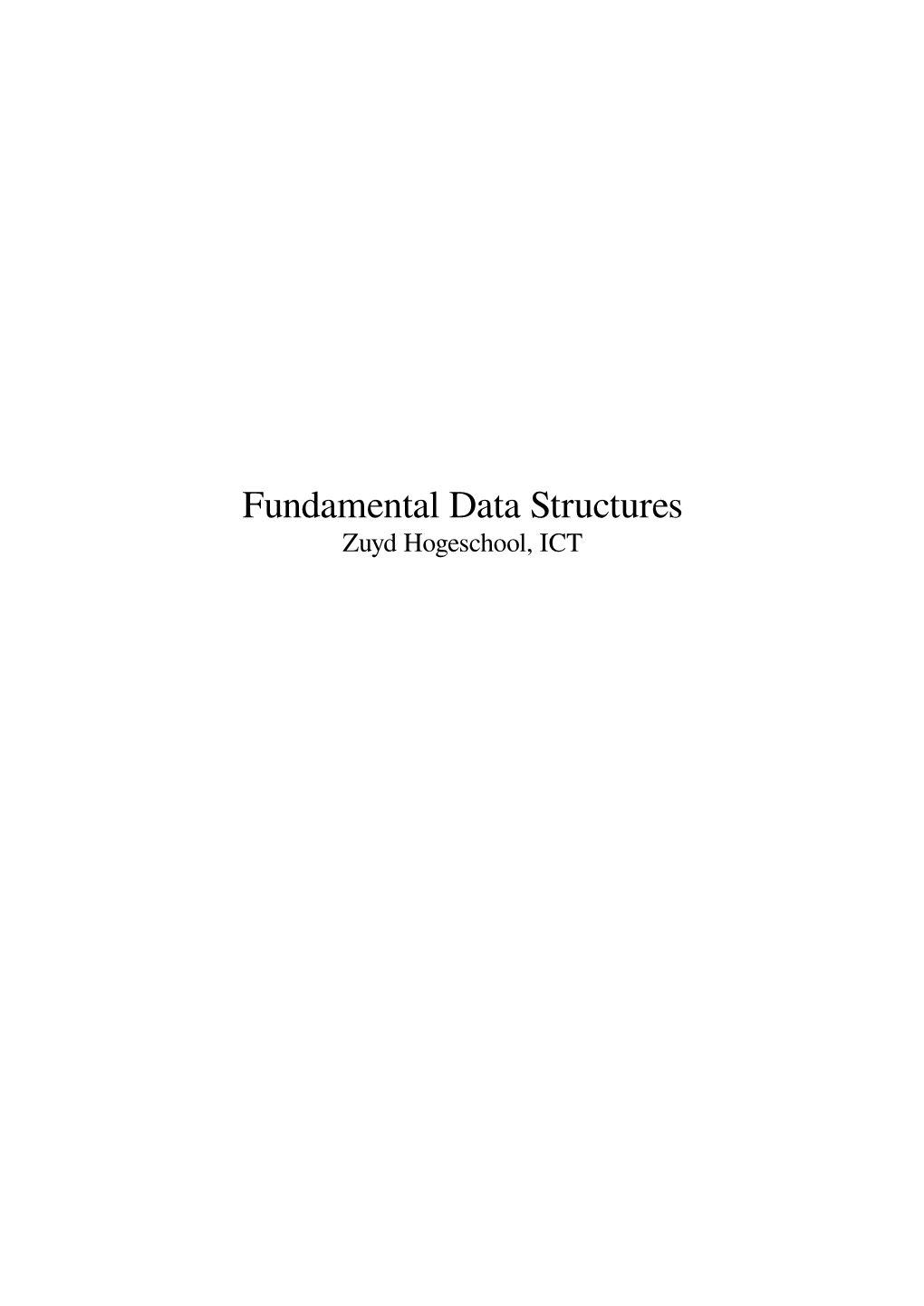 Fundamental Data Structures Zuyd Hogeschool, ICT Contents