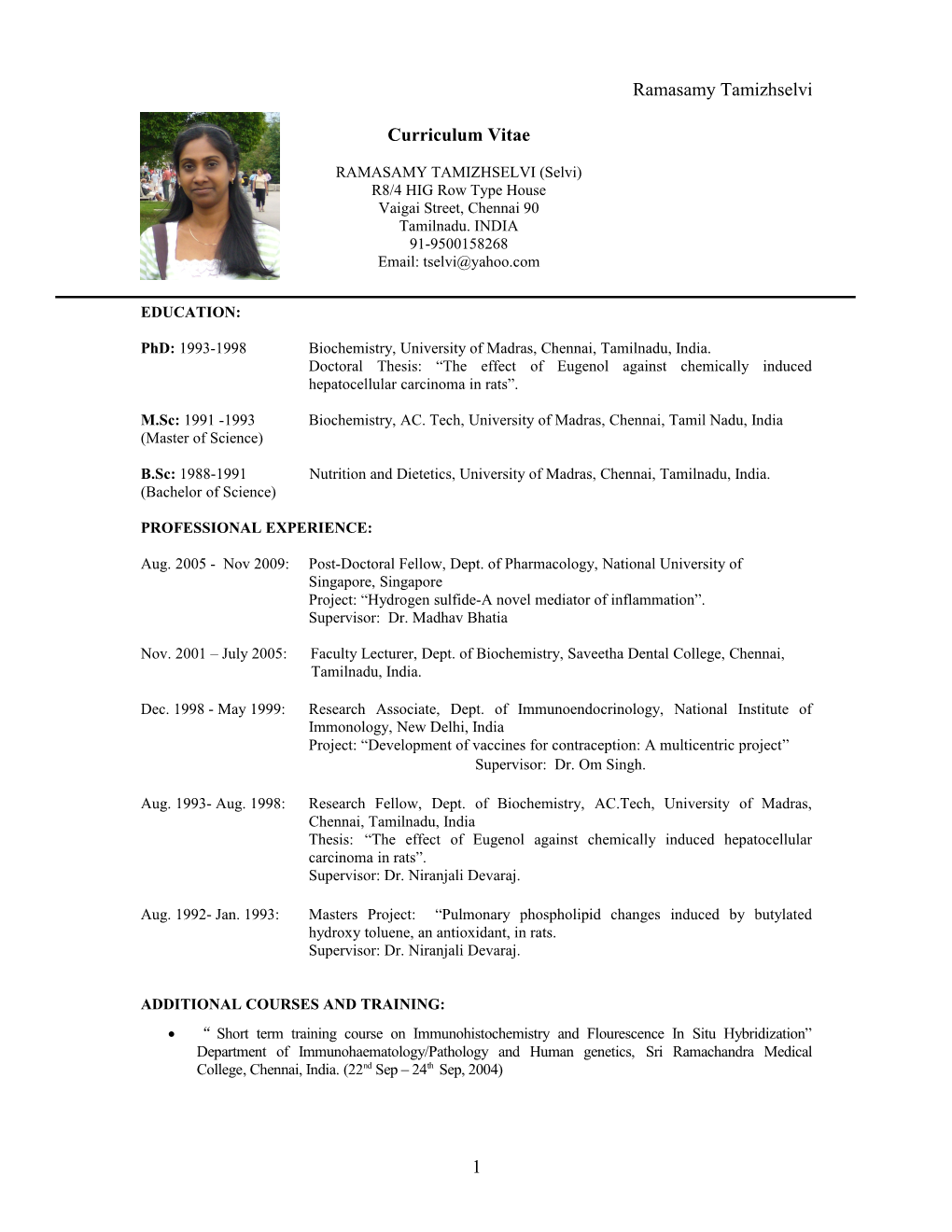 Phd: 1993-1998 Biochemistry, University of Madras, Chennai, Tamilnadu, India