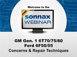 GM Gen. 1 6T70/75/80 Ford 6F50/55 Concerns & Repair Techniques