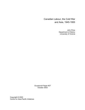 Canadian Labour, the Cold War and Asia, 1945-1955
