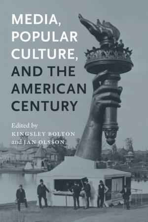Media, Popular Culture, and the American Century