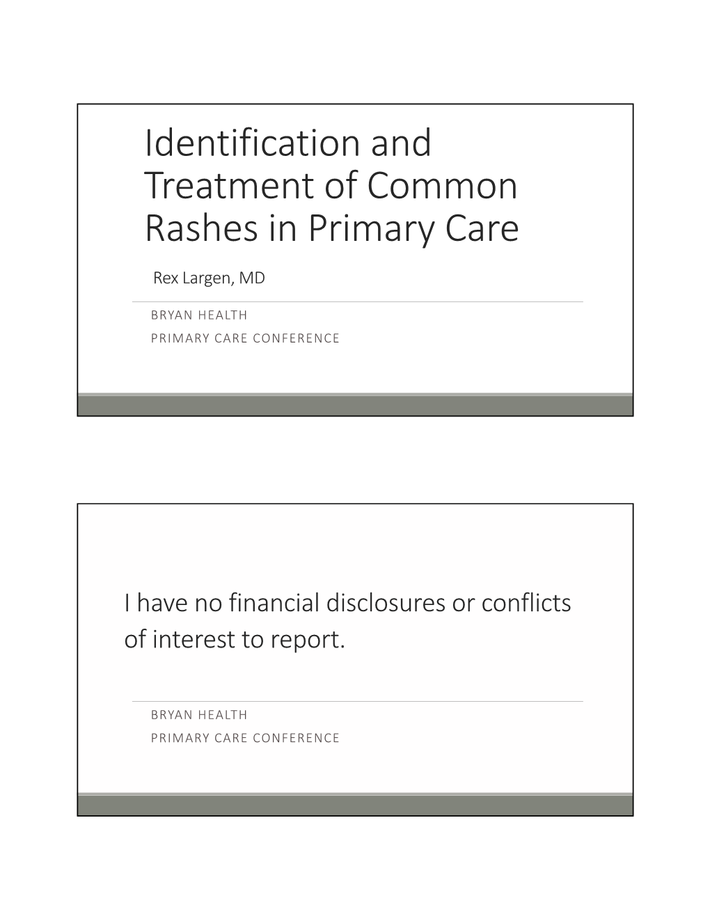 Identification and Treatment of Common Rashes in Primary Care Rex Largen, MD