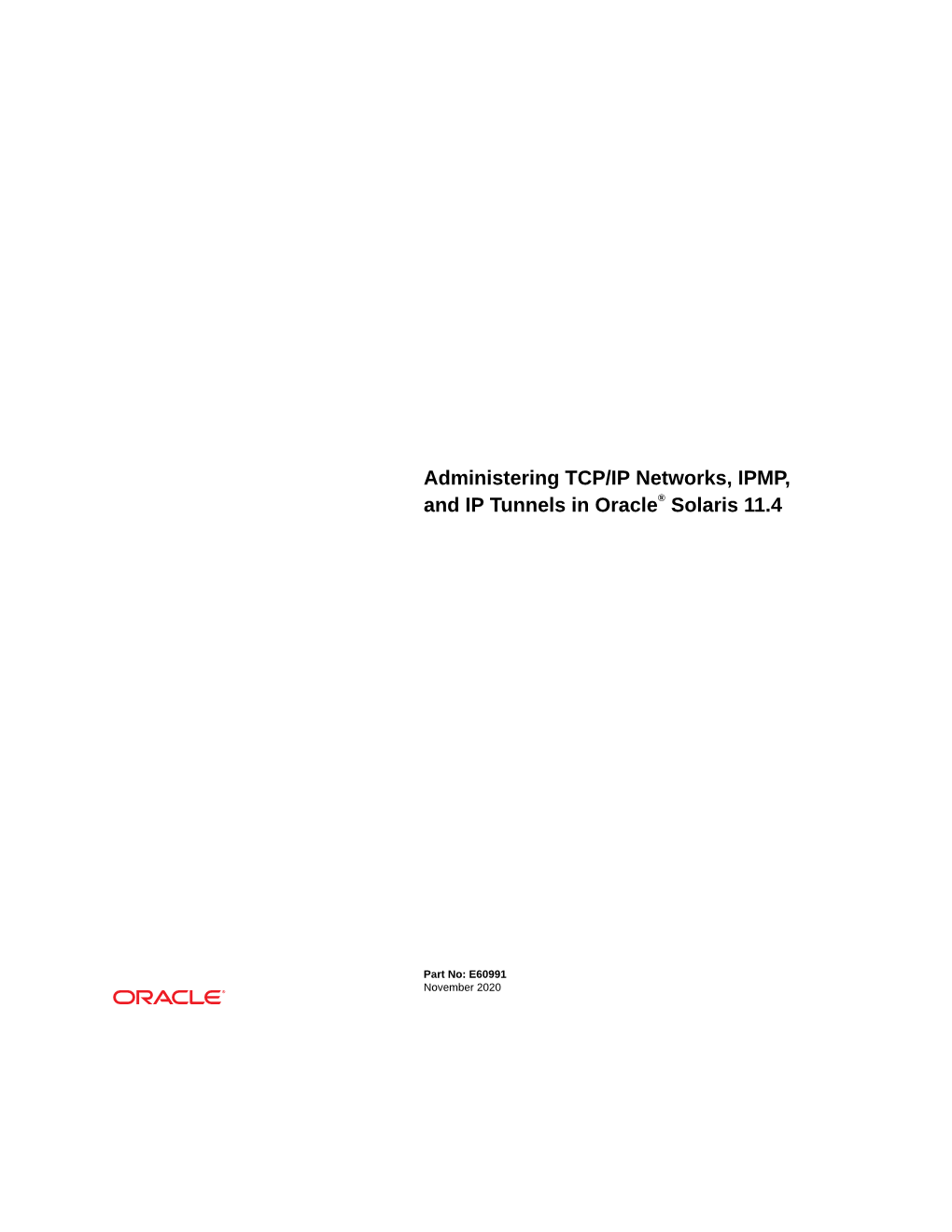 Administering TCP/IP Networks, IPMP, and IP Tunnels in Oracle Solaris 11.4 Part No: E60991 Copyright © 2011, 2020, Oracle And/Or Its Affiliates