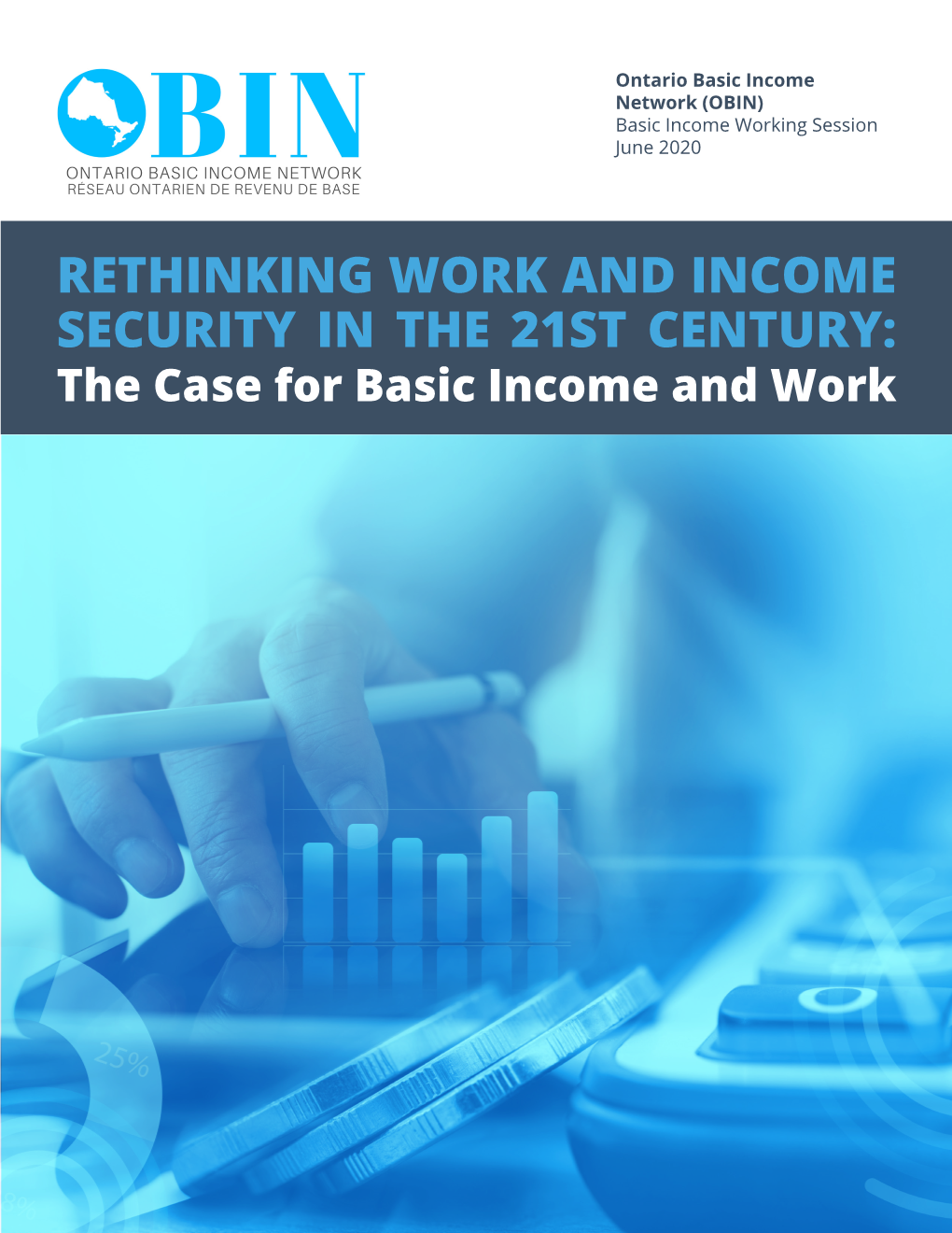 RETHINKING WORK and INCOME SECURITY in the 21ST CENTURY: the Case for Basic Income and Work
