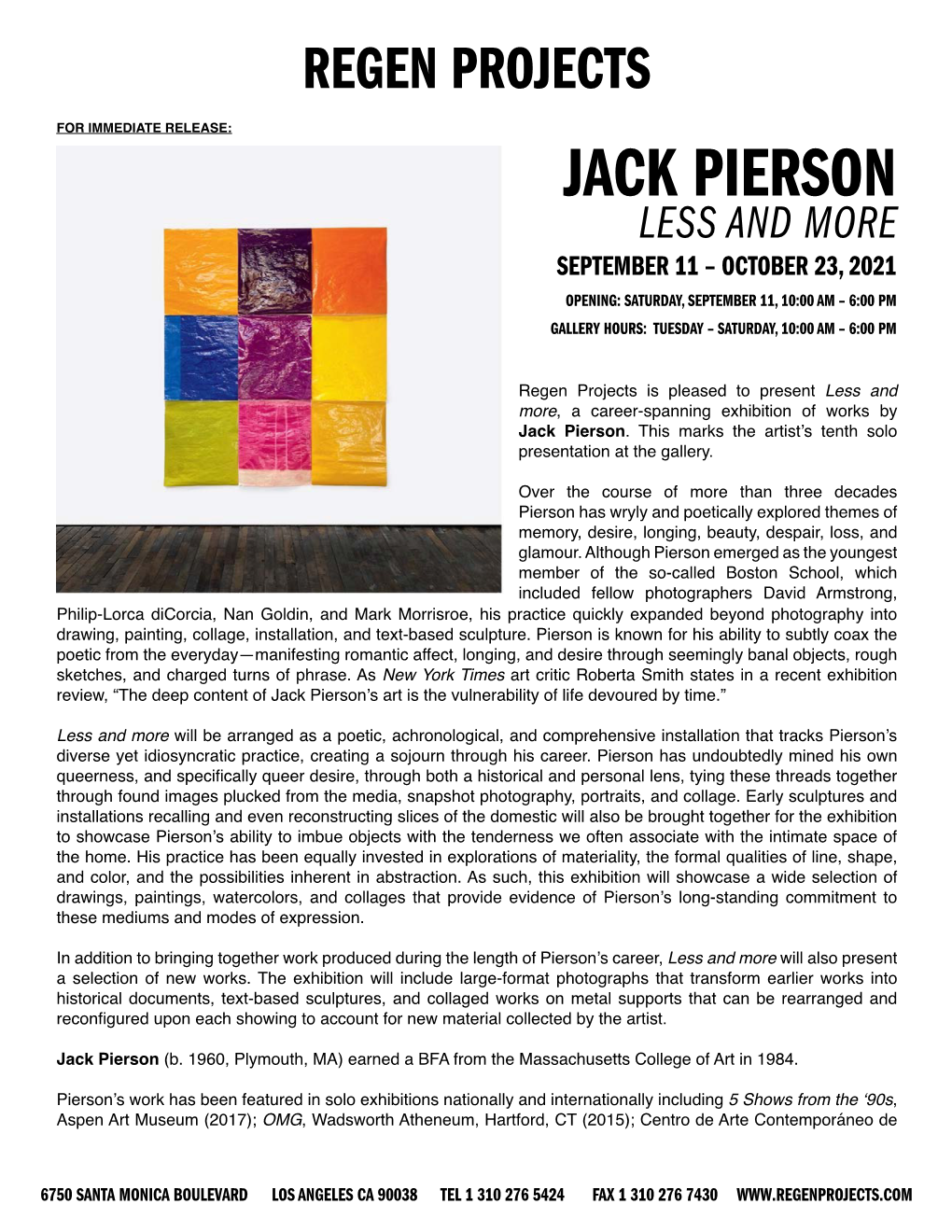 Jack Pierson Less and More September 11 – October 23, 2021 Opening: Saturday, September 11, 10:00 Am – 6:00 Pm Gallery Hours: Tuesday – Saturday, 10:00 Am – 6:00 Pm