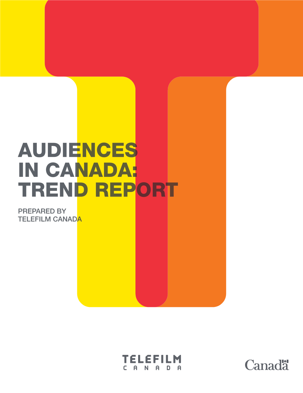 Audiences in Canada: Trend Report Prepared by Telefilm Canada 1 Introduction