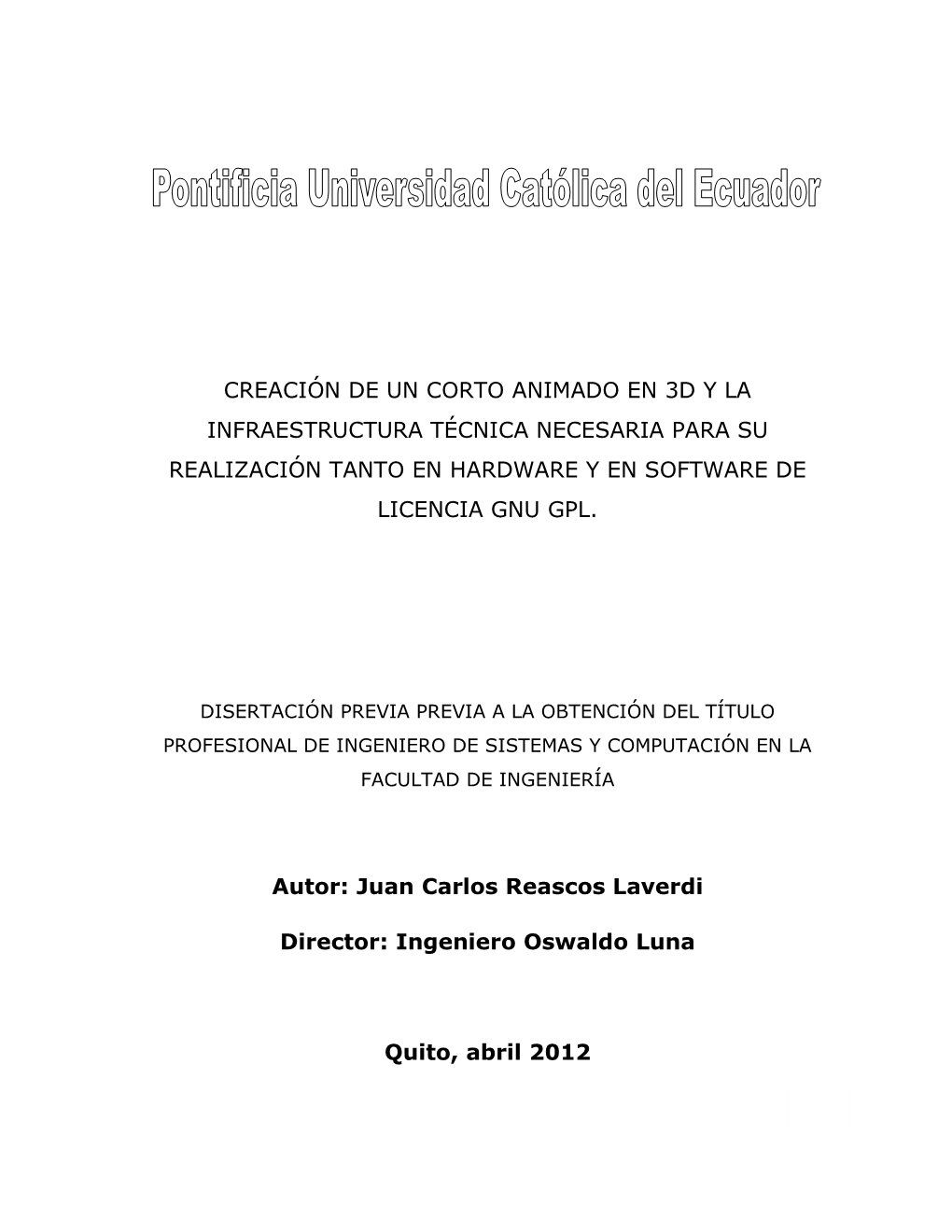 Creación De Un Corto Animado En 3D Y La Infraestructura Técnica Necesaria Para Su Realización Tanto En Hardware Y En Software De Licencia Gnu Gpl