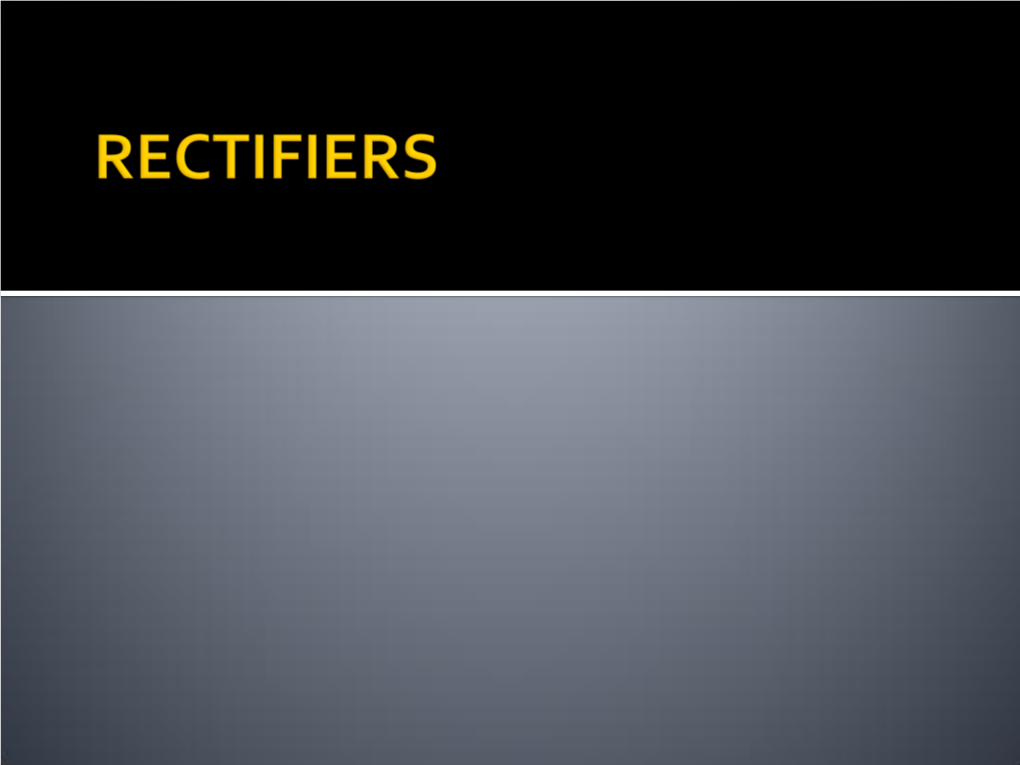 Rectifiers May Be Made of Solid State Diodes, Vacuum Tube Diodes, Mercury Arc Valves, and Other Components