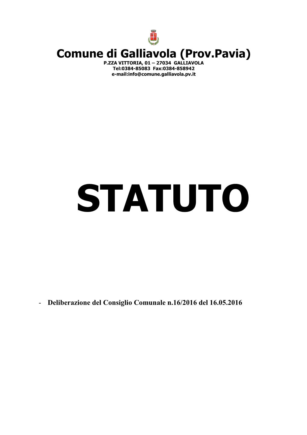 Comune Di Galliavola (Prov.Pavia) P.ZZA VITTORIA, 01 – 27034 GALLIAVOLA Tel:0384-85083 Fax:0384-858942 E-Mail:Info@Comune.Galliavola.Pv.It