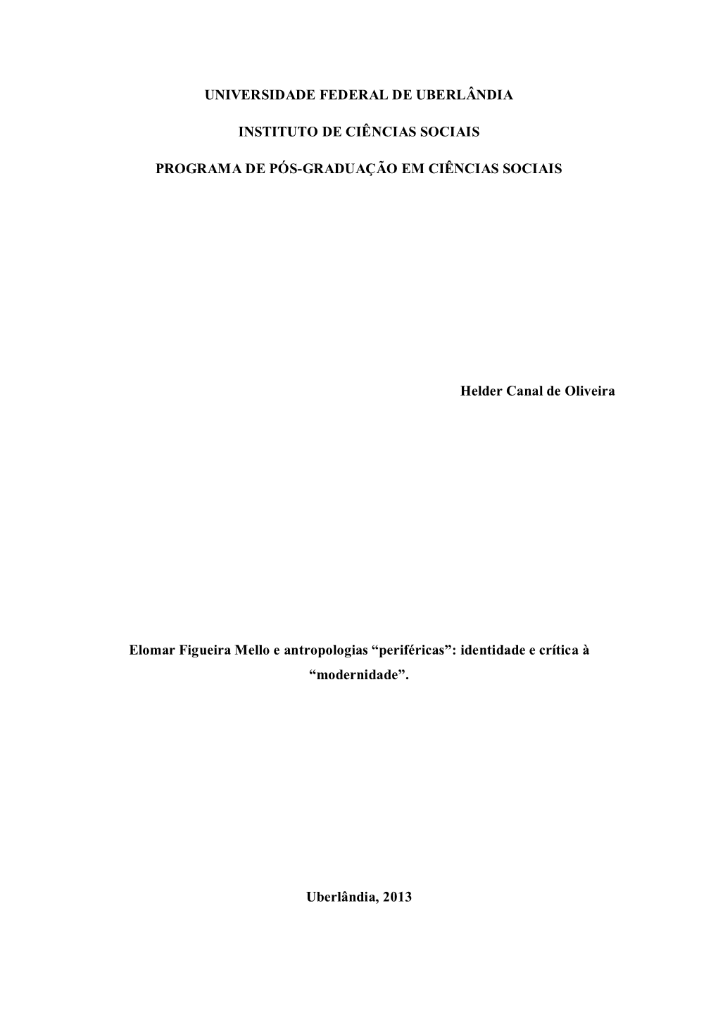 UNIVERSIDADE FEDERAL DE UBERLÂNDIA INSTITUTO DE CIÊNCIAS SOCIAIS PROGRAMA DE PÓS-GRADUAÇÃO EM CIÊNCIAS SOCIAIS Helder Cana